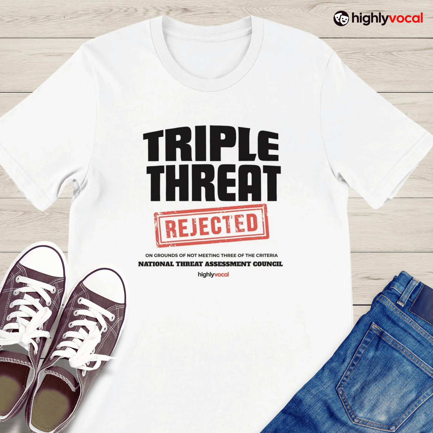 Triple Threat Rejected T - Shirt for Actors, Singers, Dancers and Musical Theatre Lovers - Highly Vocal