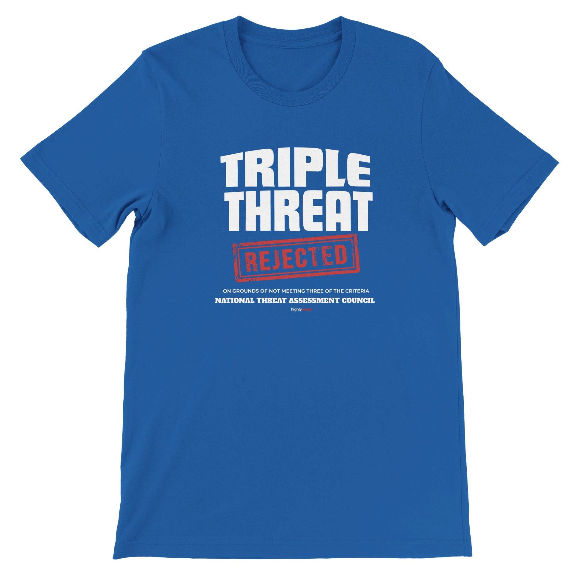 Triple Threat Rejected T - Shirt for Actors, Singers, Dancers and Musical Theatre Lovers - Highly Vocal