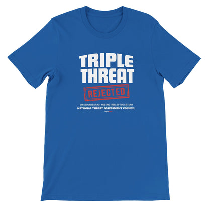 Triple Threat Rejected T - Shirt for Actors, Singers, Dancers and Musical Theatre Lovers - Highly Vocal