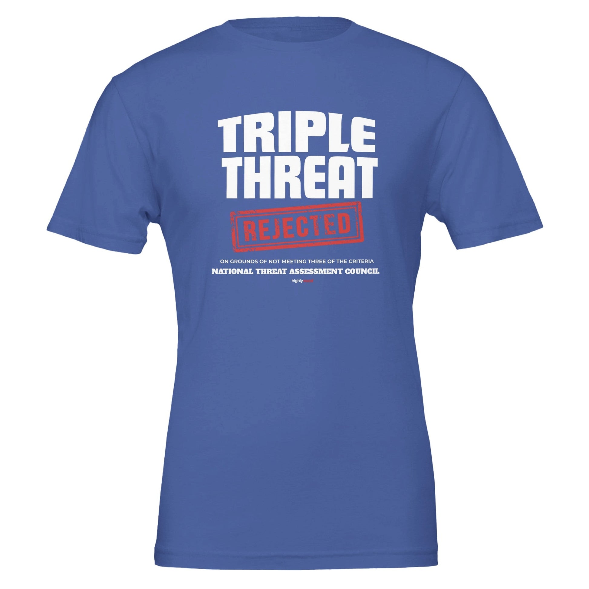 Triple Threat Rejected T - Shirt for Actors, Singers, Dancers and Musical Theatre Lovers - Highly Vocal