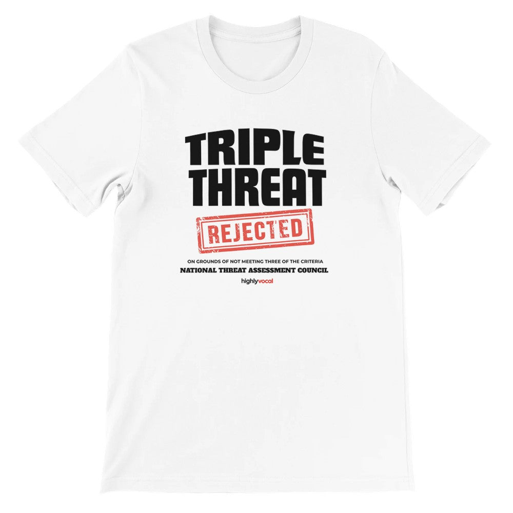 Triple Threat Rejected T-Shirt - Print Material