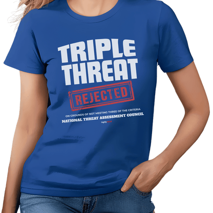 Triple Threat Rejected T-Shirt - Print Material