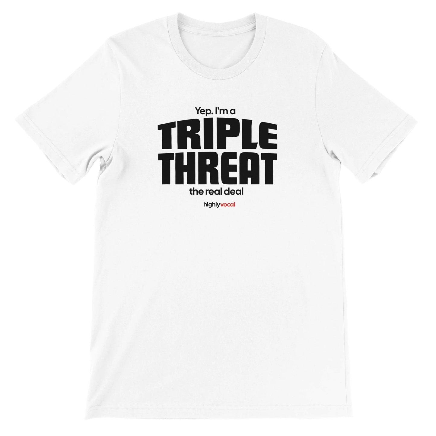 Triple Threat T-Shirt for Actors, Singers, Dancers and Musical Theatre Lovers - Highly Vocal