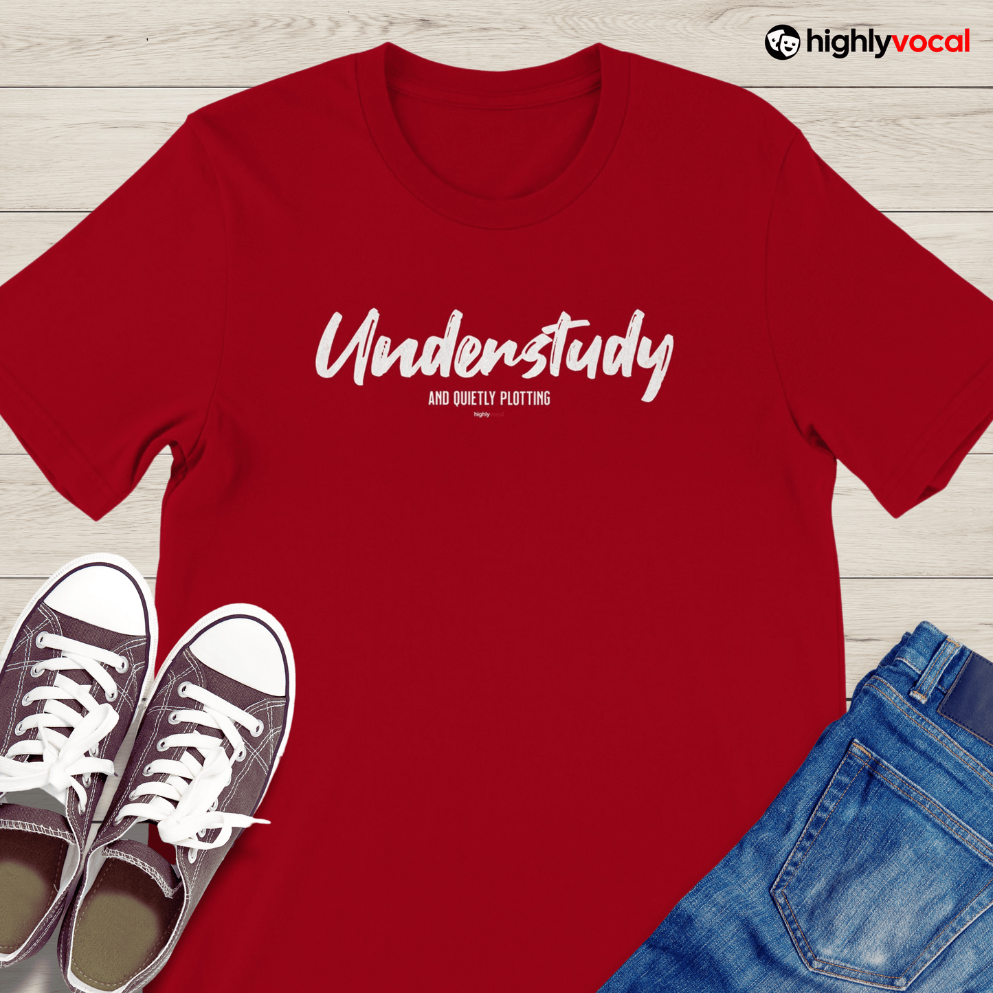 Understudy T - Shirt for Actors and Theatre Lovers - Highly Vocal