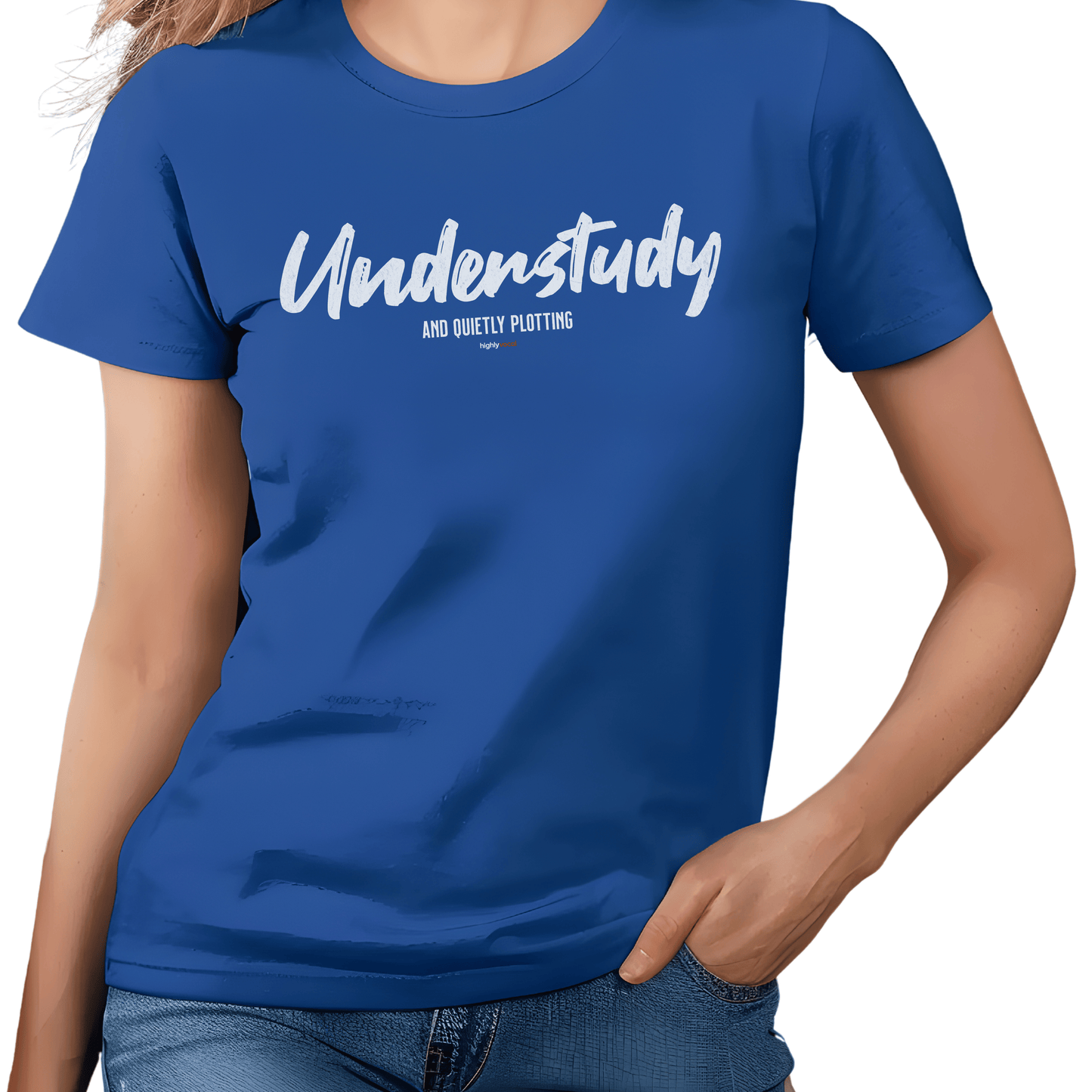 Understudy T - Shirt for Actors and Theatre Lovers - Highly Vocal