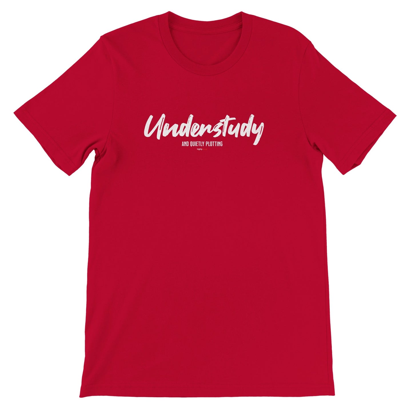 Understudy T - Shirt for Actors and Theatre Lovers - Highly Vocal