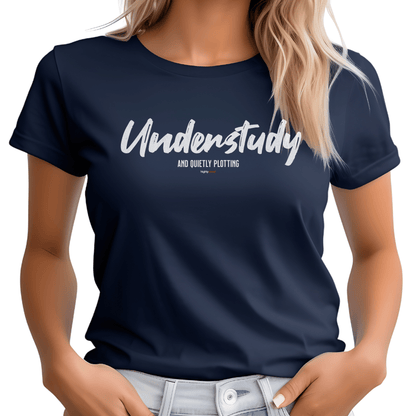 Understudy T - Shirt for Actors and Theatre Lovers - Highly Vocal