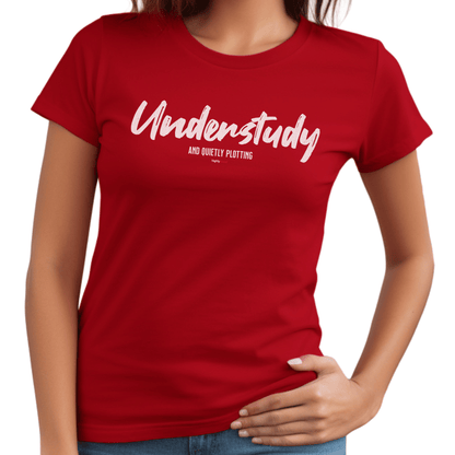 Understudy T - Shirt for Actors and Theatre Lovers - Highly Vocal