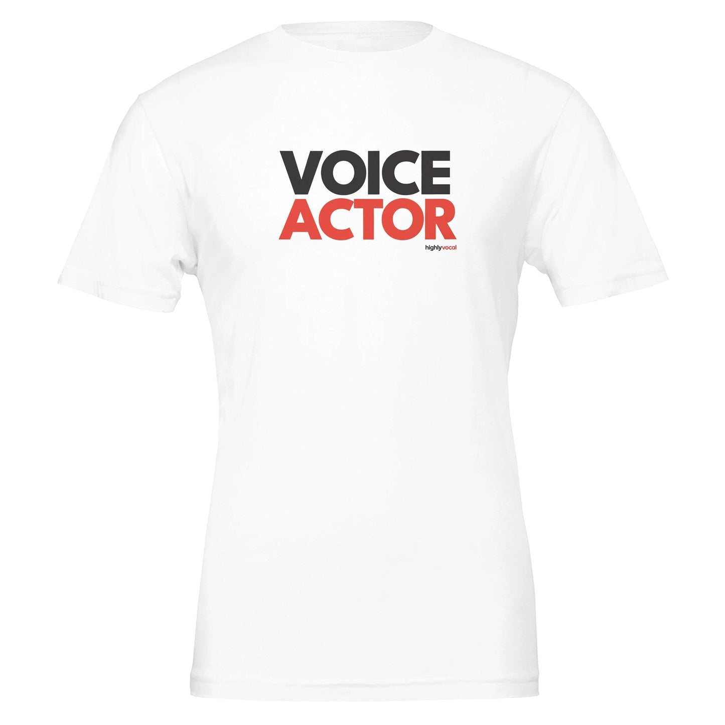 Voice Actor T - Shirt for Voice Actors and Voiceovers - Highly Vocal