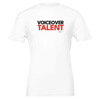 Voiceover Talent T - Shirt for Voice Actors and Voiceovers - Highly Vocal