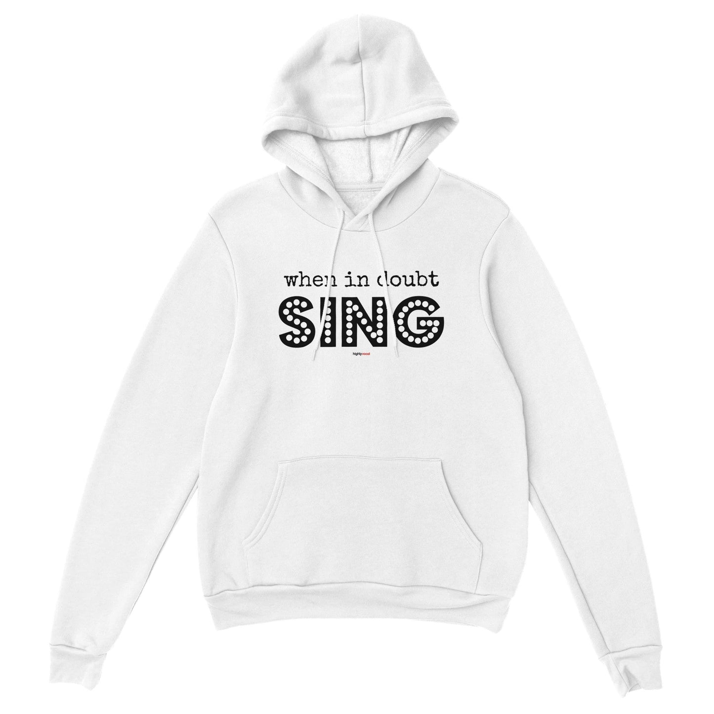 When In Doubt Sing Hoodie for Theatre Lovers - Highly Vocal