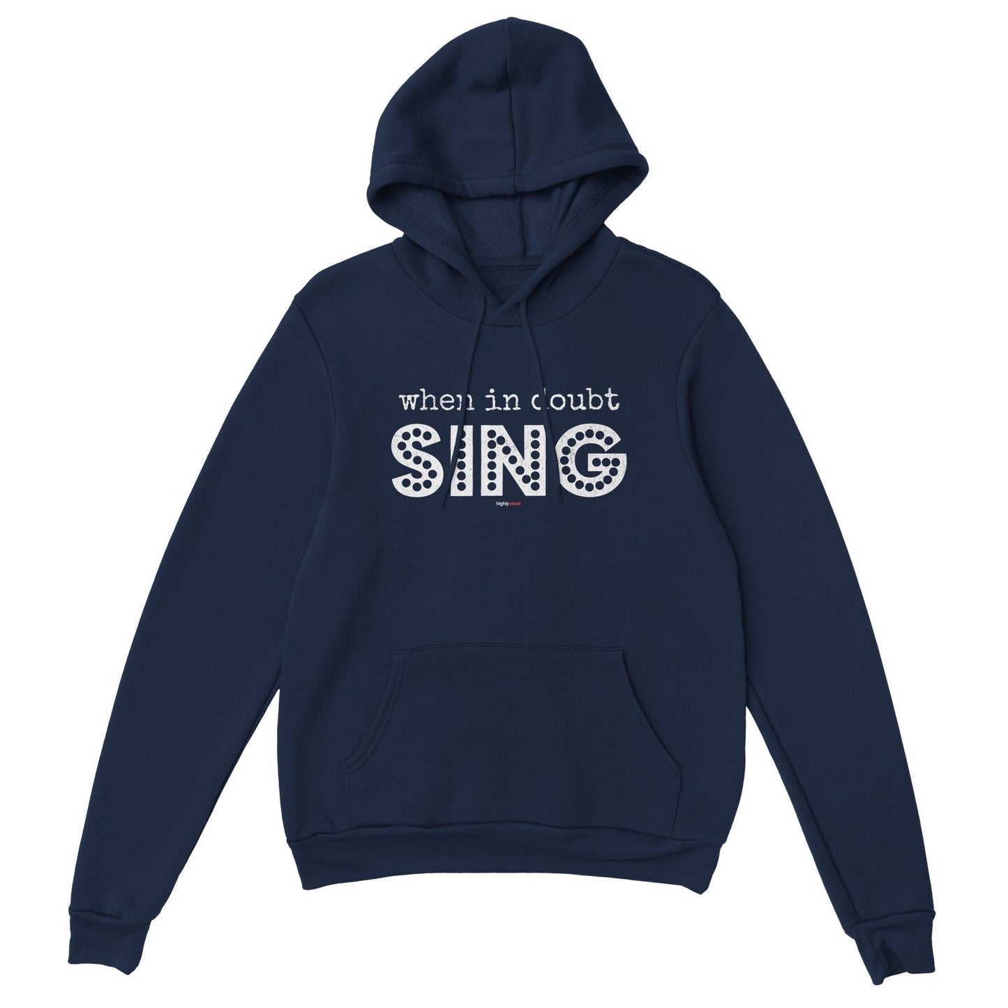 When In Doubt Sing Hoodie for Theatre Lovers - Highly Vocal